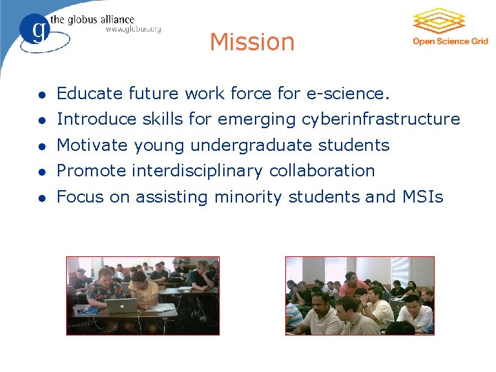 2 Mission l Educate future work force for e-science. l Introduce skills for emerging