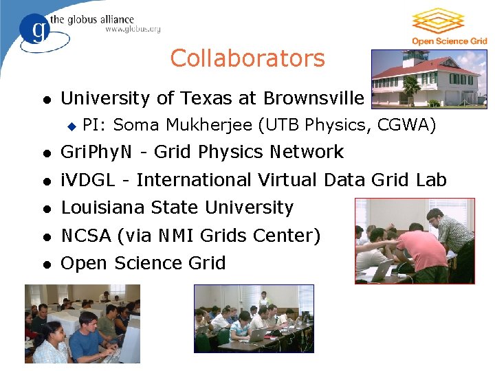 4 Collaborators l University of Texas at Brownsville u PI: Soma Mukherjee (UTB Physics,