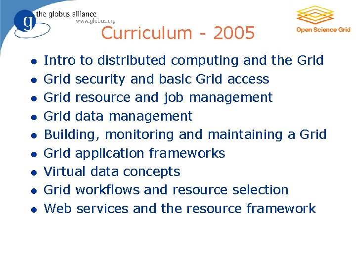 5 Curriculum - 2005 l l l l l Intro to distributed computing and