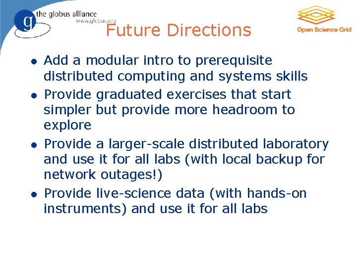 6 Future Directions l l Add a modular intro to prerequisite distributed computing and