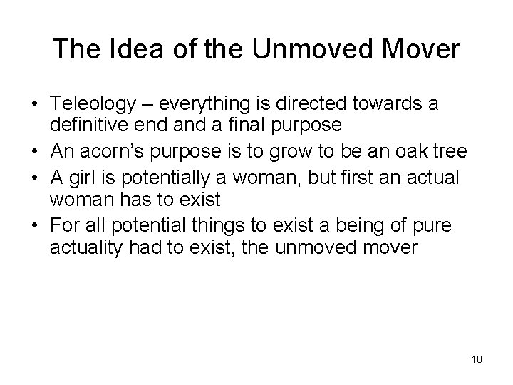 The Idea of the Unmoved Mover • Teleology – everything is directed towards a
