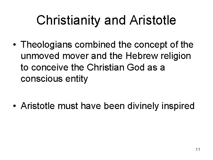 Christianity and Aristotle • Theologians combined the concept of the unmoved mover and the