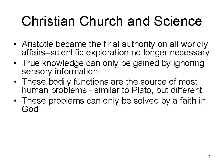 Christian Church and Science • Aristotle became the final authority on all worldly affairs–scientific