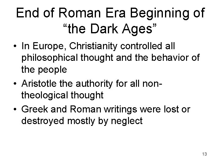 End of Roman Era Beginning of “the Dark Ages” • In Europe, Christianity controlled