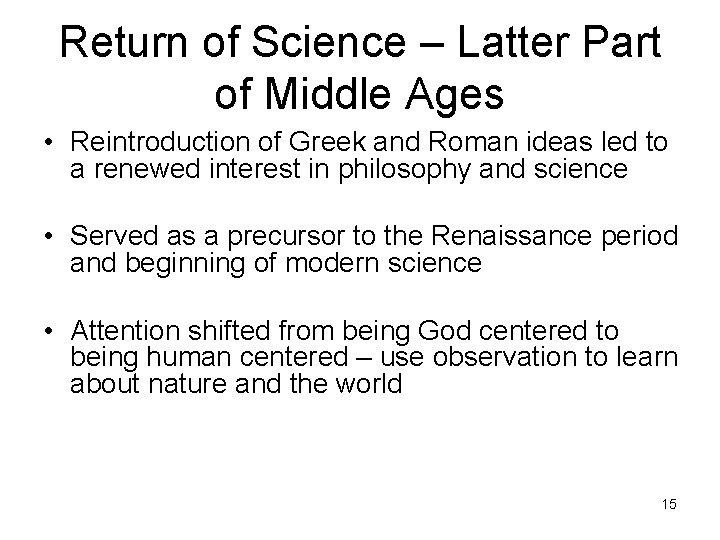 Return of Science – Latter Part of Middle Ages • Reintroduction of Greek and