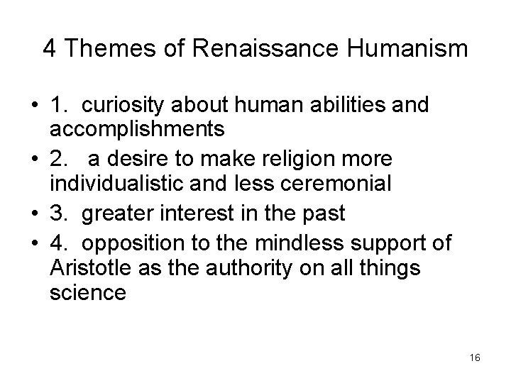 4 Themes of Renaissance Humanism • 1. curiosity about human abilities and accomplishments •