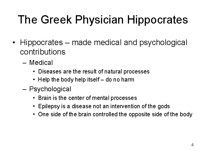 The Greek Physician Hippocrates • Hippocrates – made medical and psychological contributions – Medical