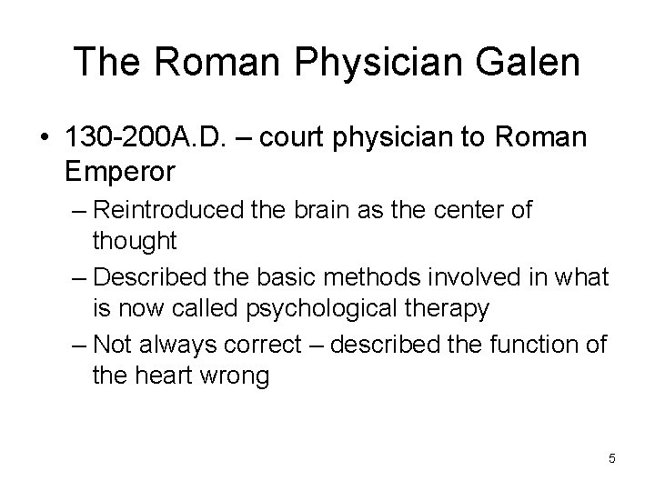 The Roman Physician Galen • 130 -200 A. D. – court physician to Roman