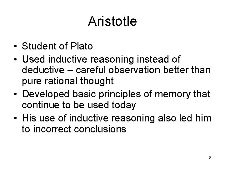 Aristotle • Student of Plato • Used inductive reasoning instead of deductive – careful