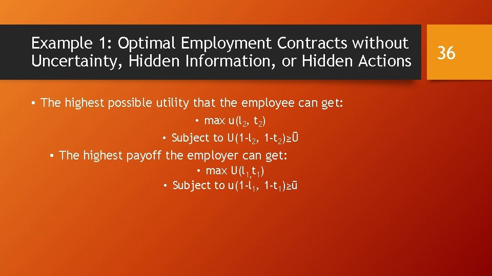 Example 1: Optimal Employment Contracts without Uncertainty, Hidden Information, or Hidden Actions • The Example 1: Optimal Employment Contracts without Uncertainty, Hidden Information, or Hidden Actions • The