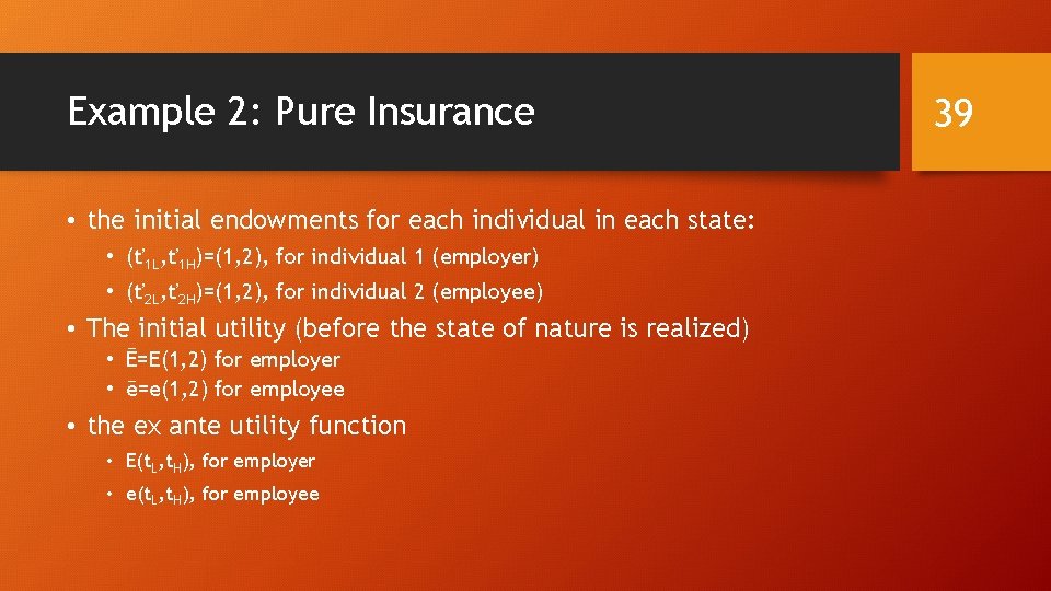 Example 2: Pure Insurance • the initial endowments for each individual in each state: Example 2: Pure Insurance • the initial endowments for each individual in each state: