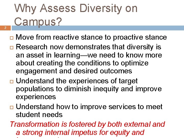 Why Assess Diversity on Campus? 2 Move from reactive stance to proactive stance Research Why Assess Diversity on Campus? 2 Move from reactive stance to proactive stance Research