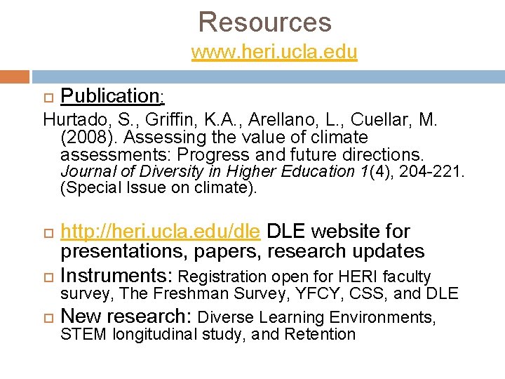 Resources www. heri. ucla. edu Publication: Hurtado, S. , Griffin, K. A. , Arellano, Resources www. heri. ucla. edu Publication: Hurtado, S. , Griffin, K. A. , Arellano,