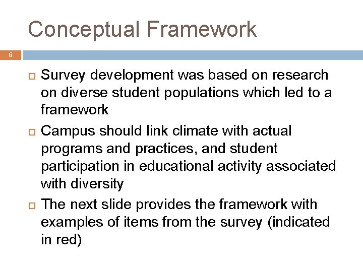 Conceptual Framework 6 Survey development was based on research on diverse student populations which Conceptual Framework 6 Survey development was based on research on diverse student populations which