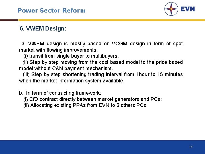 Power Sector Reform 6. VWEM Design: a. VWEM design is mostly based on VCGM