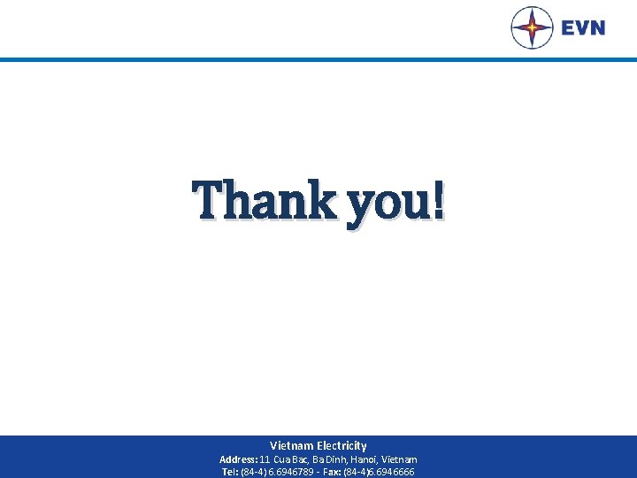 Thank you! Vietnam Electricity Address: 11 Cua Bac, Ba Dinh, Hanoi, Vietnam Tel: (84