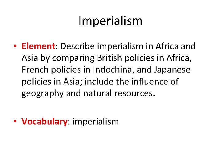 Imperialism • Element: Describe imperialism in Africa and Asia by comparing British policies in