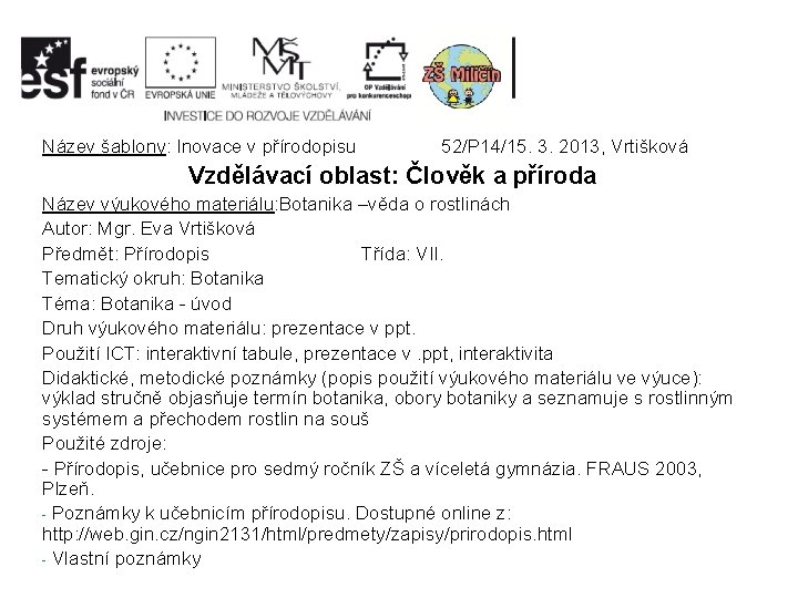 Název šablony: Inovace v přírodopisu 52/P 14/15. 3. 2013, Vrtišková Vzdělávací oblast: Člověk a