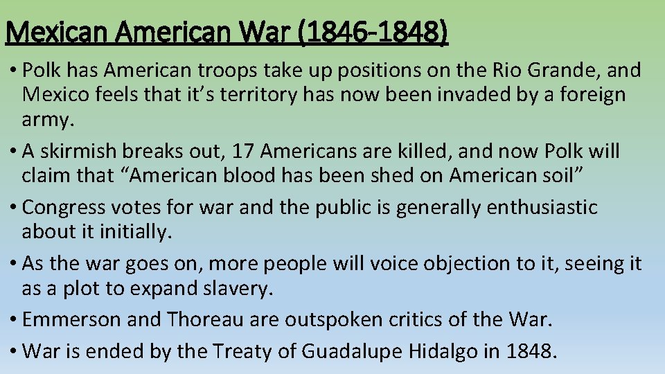 Mexican American War (1846 -1848) • Polk has American troops take up positions on