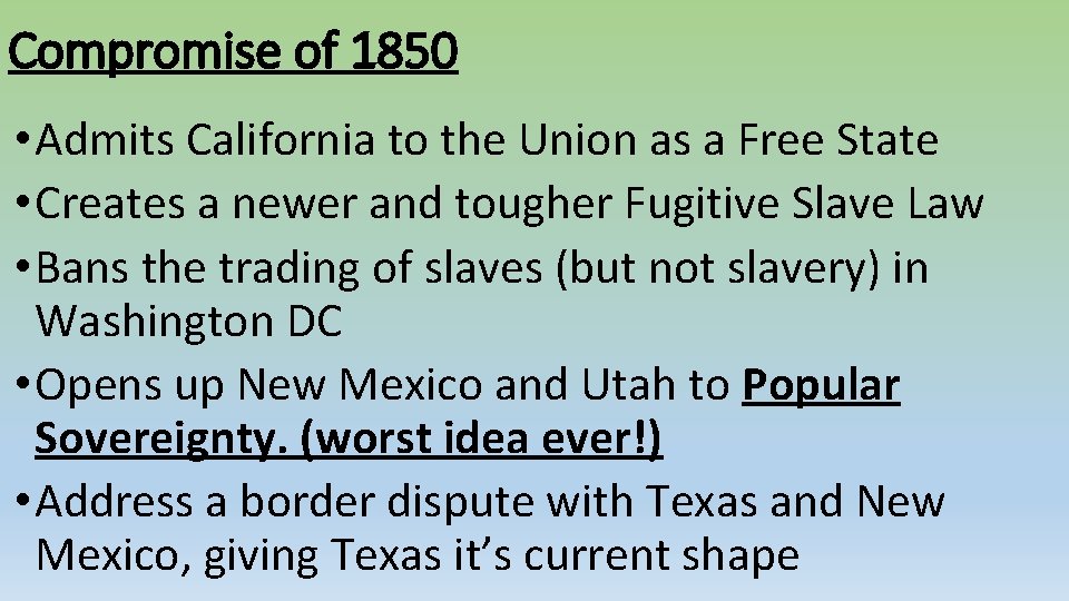 Compromise of 1850 • Admits California to the Union as a Free State •