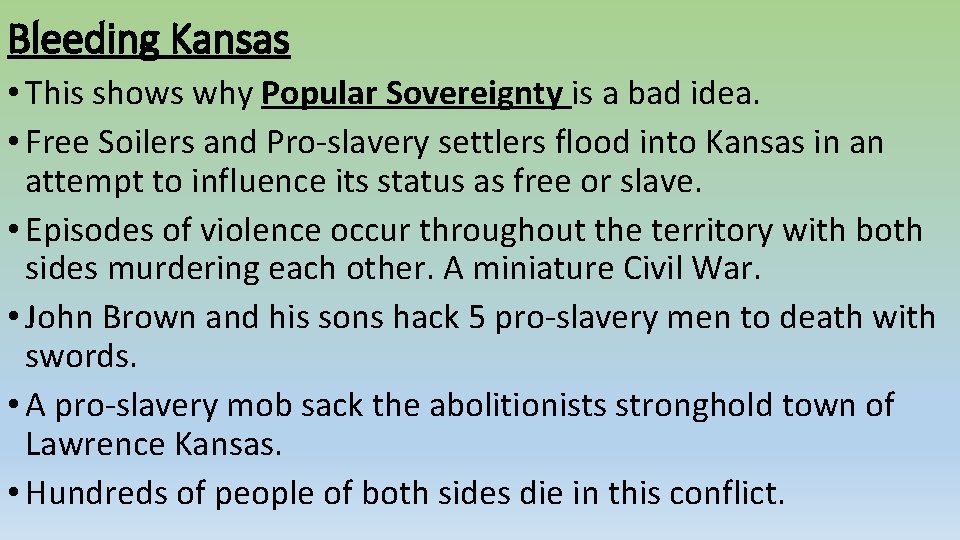 Bleeding Kansas • This shows why Popular Sovereignty is a bad idea. • Free