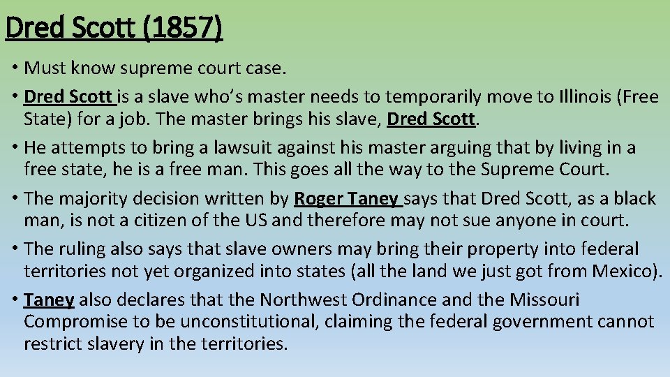 Dred Scott (1857) • Must know supreme court case. • Dred Scott is a