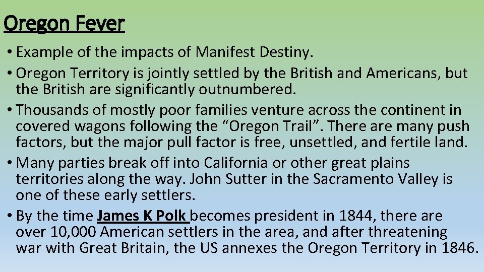 Oregon Fever • Example of the impacts of Manifest Destiny. • Oregon Territory is