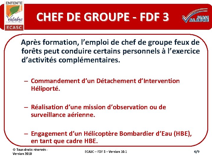 CHEF DE GROUPE - FDF 3 Après formation, l’emploi de chef de groupe feux