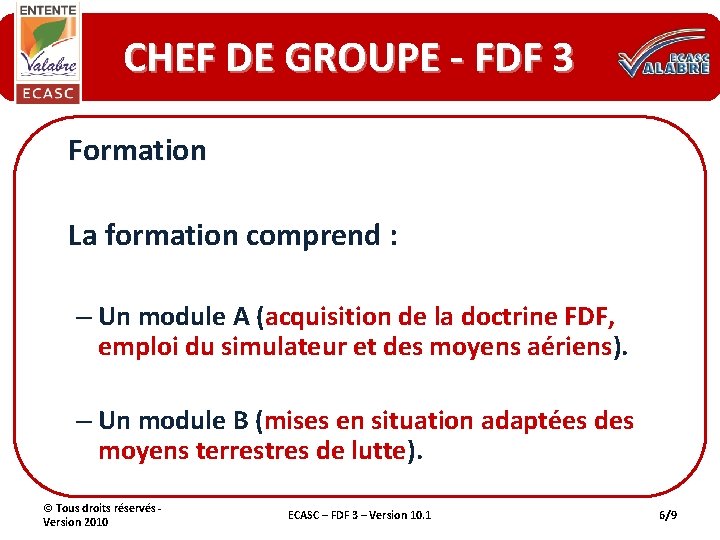 CHEF DE GROUPE - FDF 3 Formation La formation comprend : – Un module