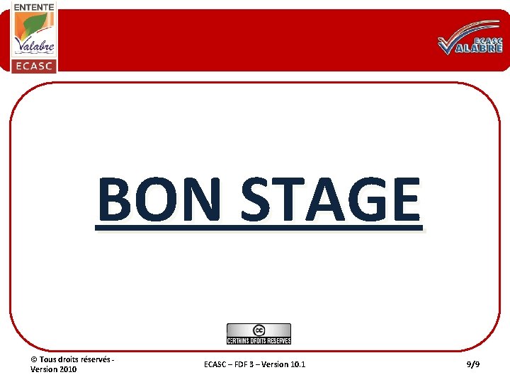 BON STAGE © Tous droits réservés Version 2010 ECASC – FDF 3 – Version