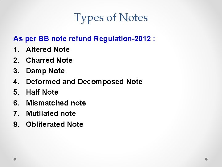 Types of Notes As per BB note refund Regulation-2012 : 1. Altered Note 2.