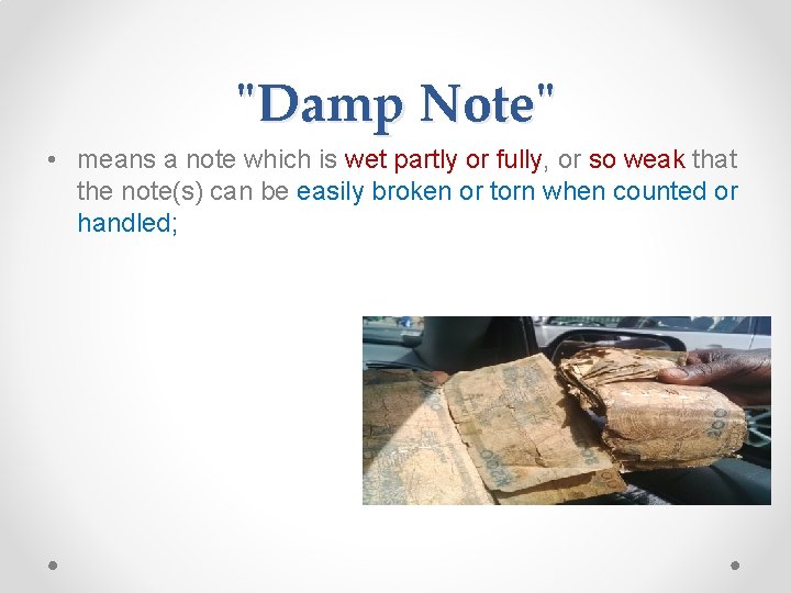 "Damp Note" • means a note which is wet partly or fully, or so