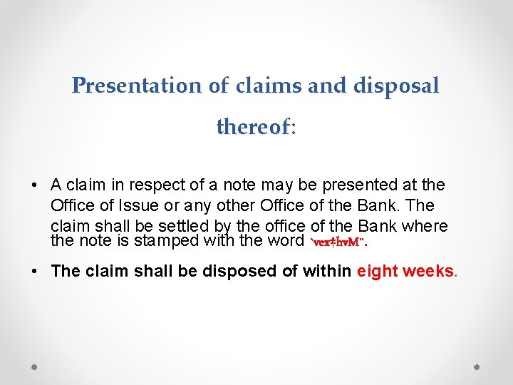 Presentation of claims and disposal thereof: • A claim in respect of a note