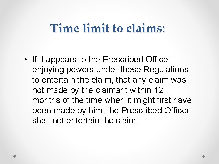 Time limit to claims: • If it appears to the Prescribed Officer, enjoying powers