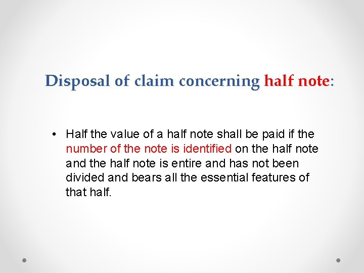 Disposal of claim concerning half note: • Half the value of a half note