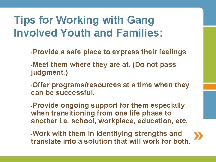 Tips for Working with Gang Involved Youth and Families: Provide a safe place to