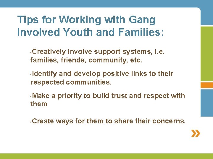Tips for Working with Gang Involved Youth and Families: Creatively involve support systems, i.