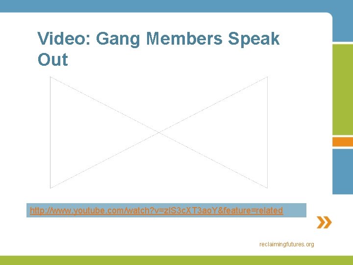 Video: Gang Members Speak Out http: //youtu. be/zl. S 3 c. XT 3 ao.