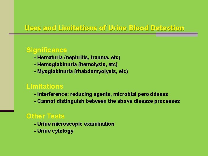 Uses and Limitations of Urine Blood Detection Significance - Hematuria (nephritis, trauma, etc) -