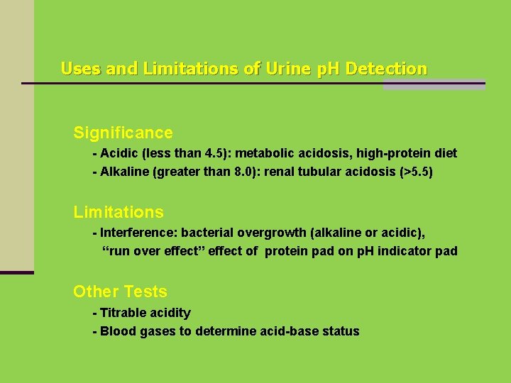 Uses and Limitations of Urine p. H Detection Significance - Acidic (less than 4.