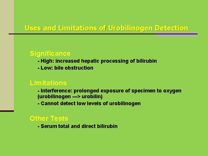 Uses and Limitations of Urobilinogen Detection Significance - High: increased hepatic processing of bilirubin