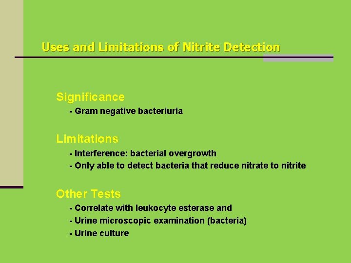 Uses and Limitations of Nitrite Detection Significance - Gram negative bacteriuria Limitations - Interference: