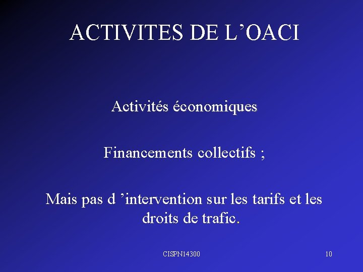 ACTIVITES DE L’OACI Activités économiques Financements collectifs ; Mais pas d ’intervention sur les