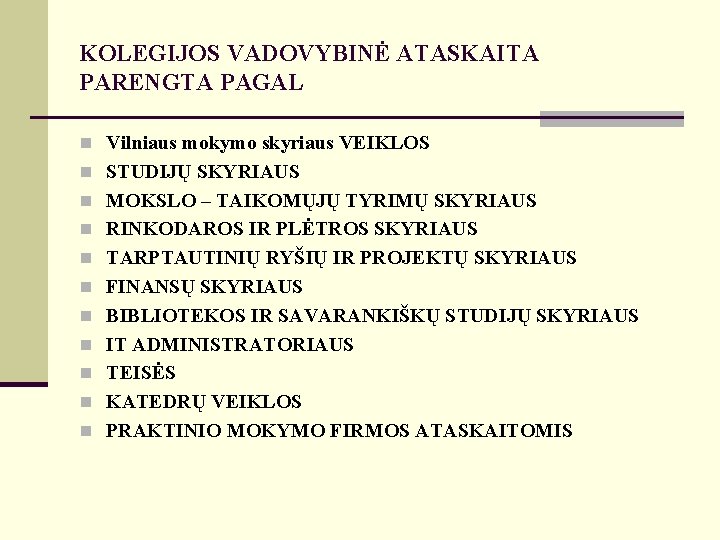 KOLEGIJOS VADOVYBINĖ ATASKAITA PARENGTA PAGAL n Vilniaus mokymo skyriaus VEIKLOS n STUDIJŲ SKYRIAUS n