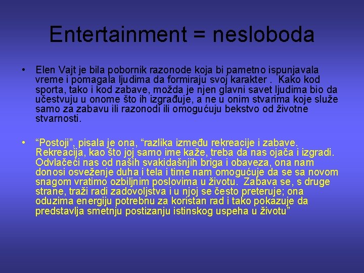 Entertainment = nesloboda • Elen Vajt je bila pobornik razonode koja bi pametno ispunjavala