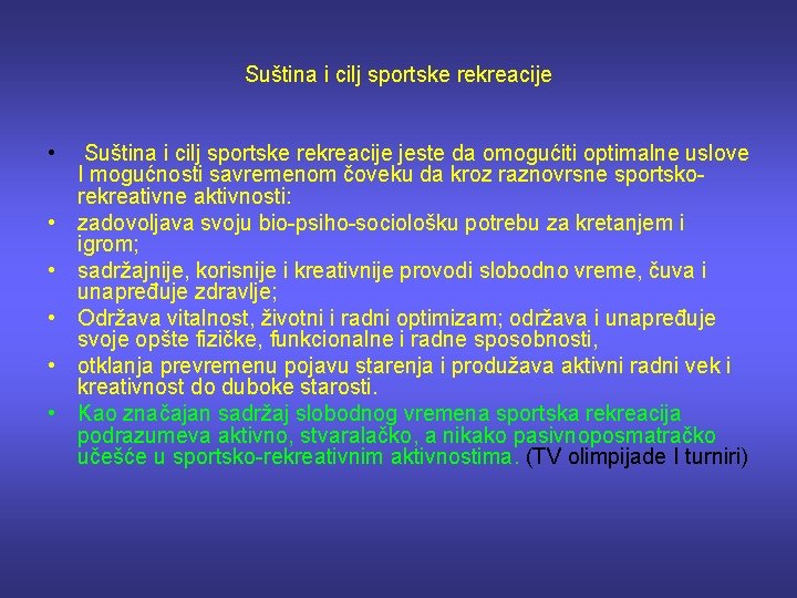 Suština i cilj sportske rekreacije • Suština i cilj sportske rekreacije jeste da omogućiti