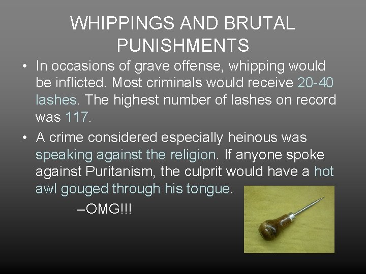WHIPPINGS AND BRUTAL PUNISHMENTS • In occasions of grave offense, whipping would be inflicted.