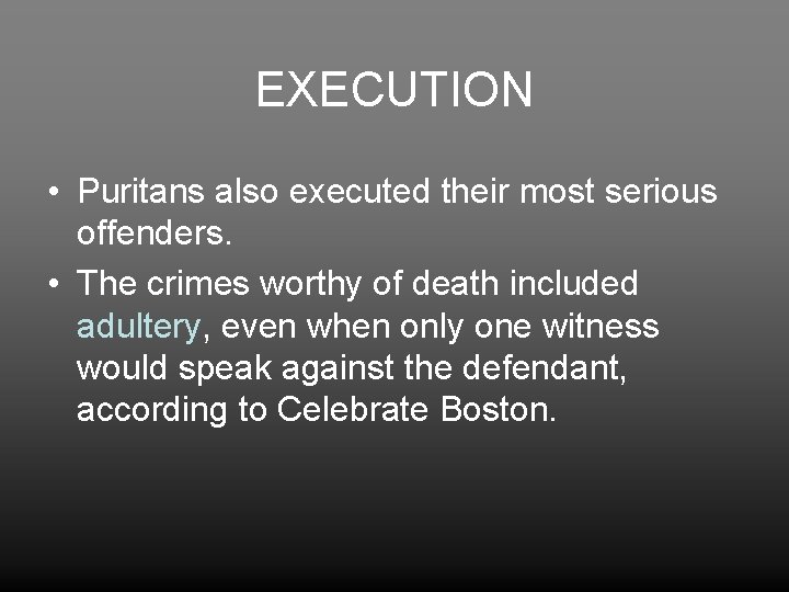 EXECUTION • Puritans also executed their most serious offenders. • The crimes worthy of
