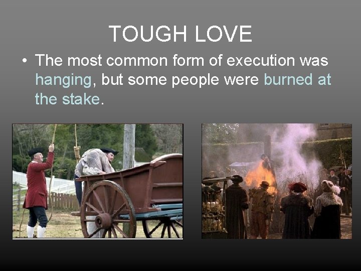 TOUGH LOVE • The most common form of execution was hanging, but some people