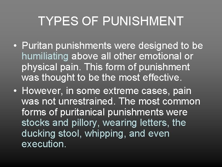 TYPES OF PUNISHMENT • Puritan punishments were designed to be humiliating above all other